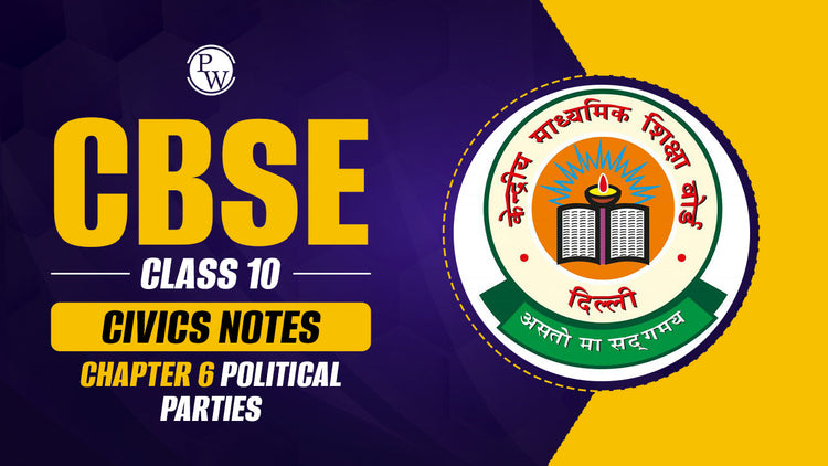 CBSE Class 10 Civics Notes Chapter 6 Political Parties