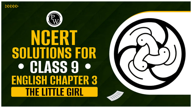 NCERT Solutions Class 9 English Chapter 3 The Little Girl