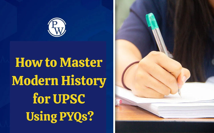 How to Master Modern History for UPSC Using PYQs?
