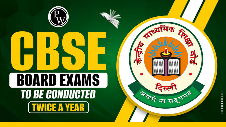 CBSE Board Exams to be Conducted Twice A Year