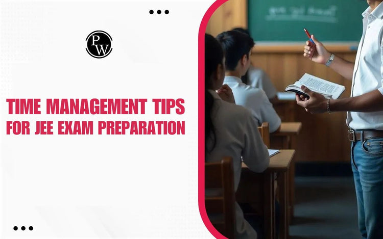 Time Management Tips for JEE Exam Preparation
