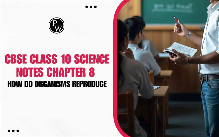 CBSE Class 10 Science Notes Chapter 8 How Do Organisms Reproduce