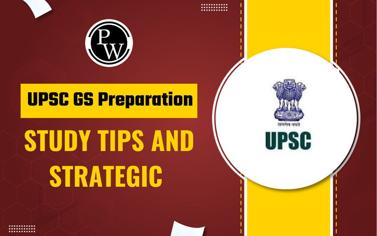 UPSC GS Preparation Study Tips and Strategic