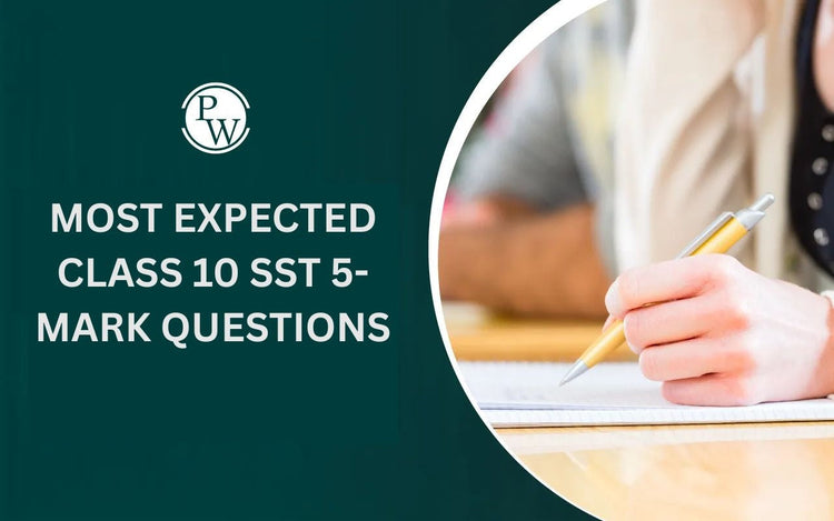Most Expected Class 10 SST 5-Mark Questions