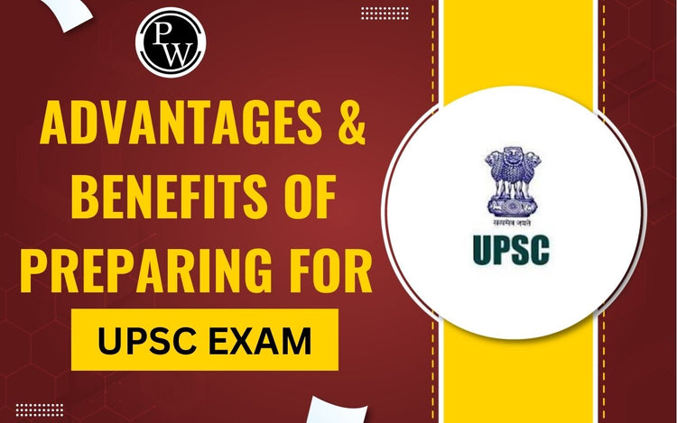 Advantages & Benefits of Preparing for UPSC Exams