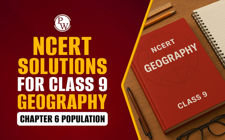 NCERT Solutions for Class 9 Geography Chapter 6 Population