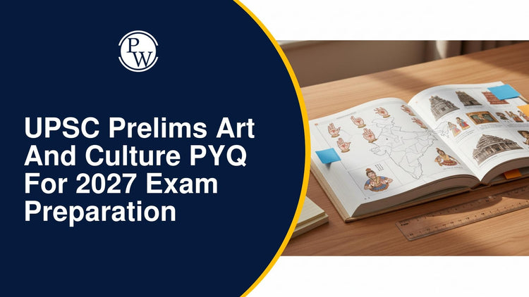 UPSC Prelims Art and Culture PYQ for 2027 Exam Preparation