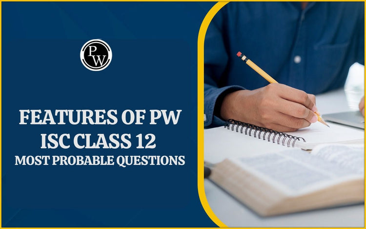 Features of PW ISC Class 12 Most Probable Questions