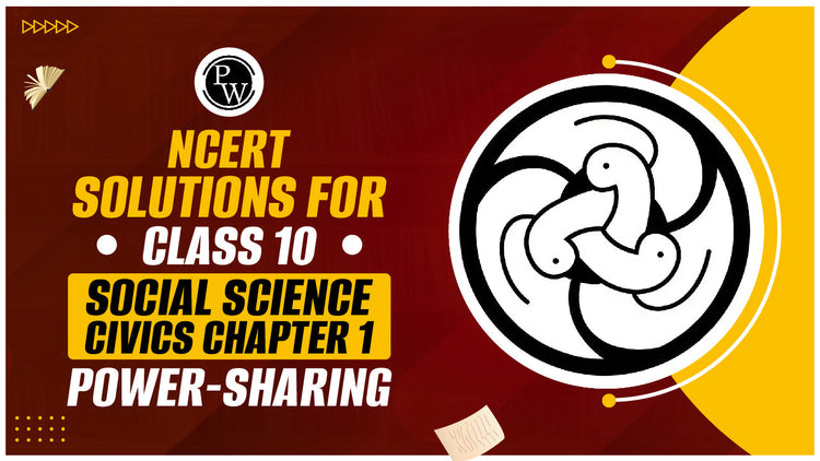 NCERT Solutions for Class 10 Social Science Civics Chapter 1 Power-Sharing