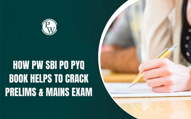 How PW SBI PO PYQ Book Helps to Crack Prelims & Mains Exam