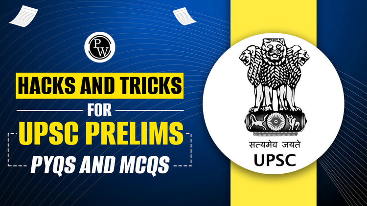 Hacks and Tricks for UPSC Prelims – PYQs and MCQs
