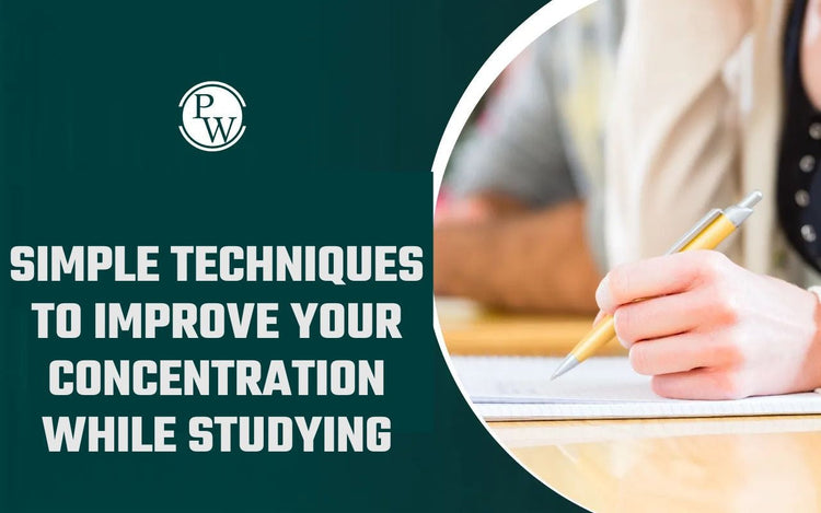 Simple Techniques to Improve Your Concentration While Studying