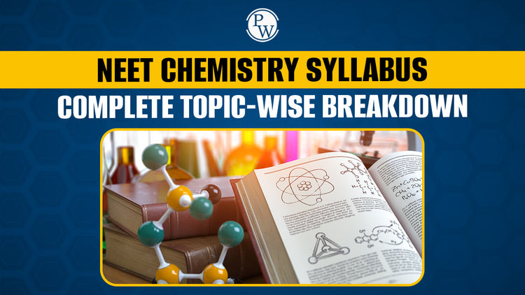NEET Chemistry Syllabus - Complete Topic-wise Breakdown