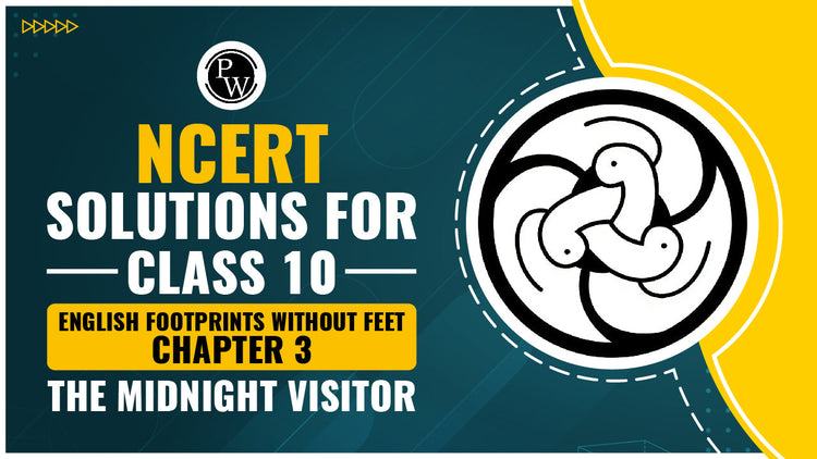 NCERT Solutions for Class 10 English Footprints Without Feet Chapter 3 The Midnight Visitor