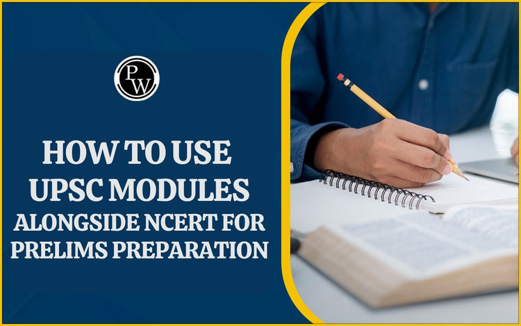 How to use UPSC Modules Alongside NCERT for Prelims Preparation