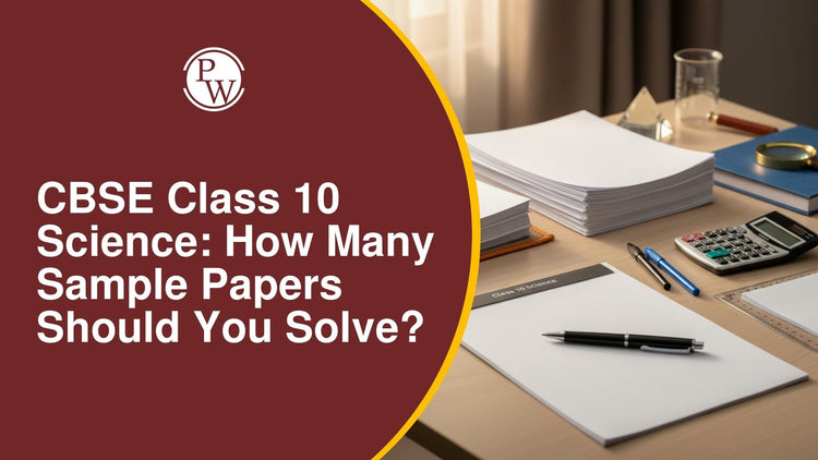 CBSE Class 10 Science: How Many Sample Papers Should You Solve?
