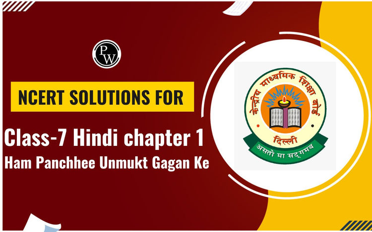 NCERT Solutions for Class-7 Hindi Chapter 1 Ham Panchhee Unmukt Gagan Ke