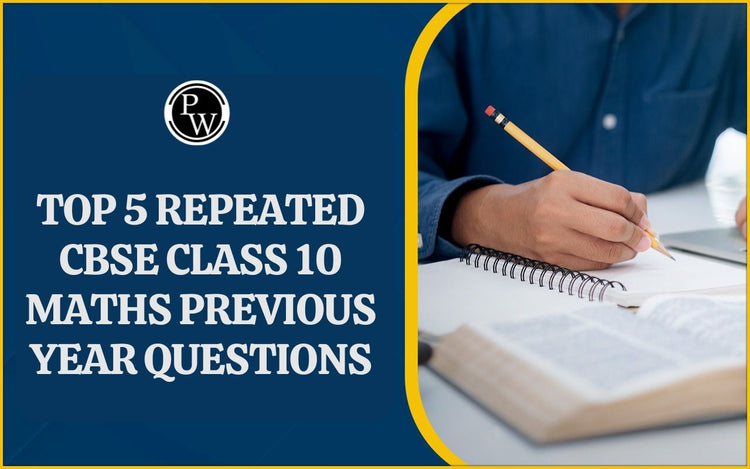 Top 5 Repeated CBSE Class 10 Maths Previous Year Questions
