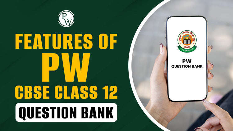 Features of PW CBSE Class 12 Question Bank