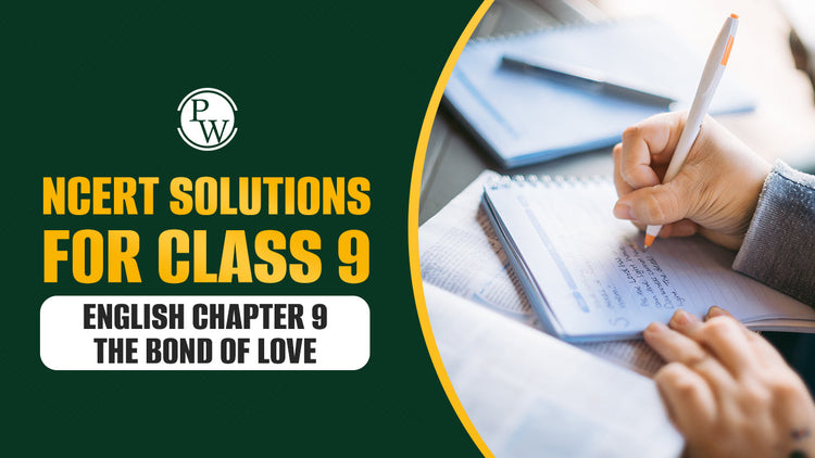 NCERT Solutions for Class 9 English Chapter 9 The Bond of Love
