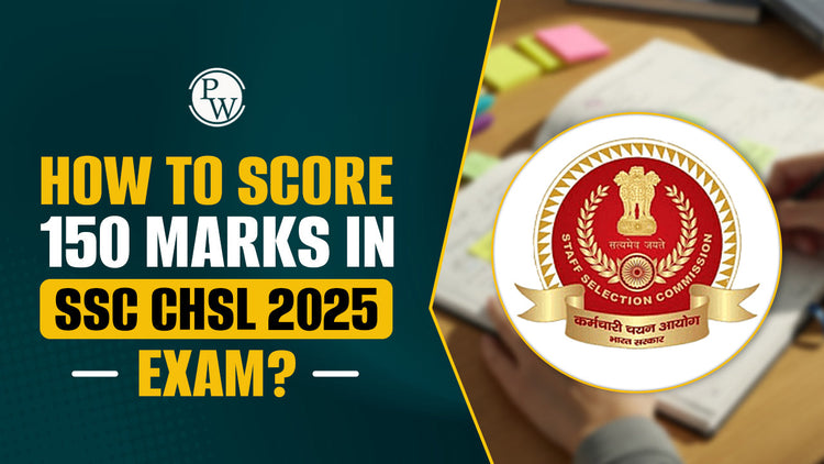 How to Score 150 Marks in SSC CHSL 2025 Exam?