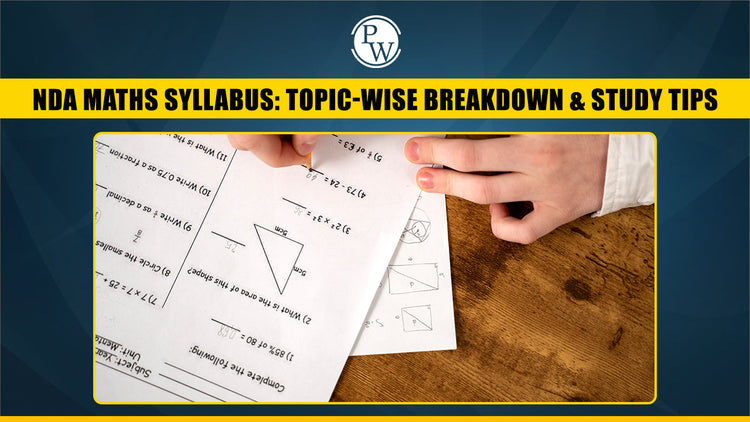 NDA Maths Syllabus: Topic-wise Breakdown & Study Tips