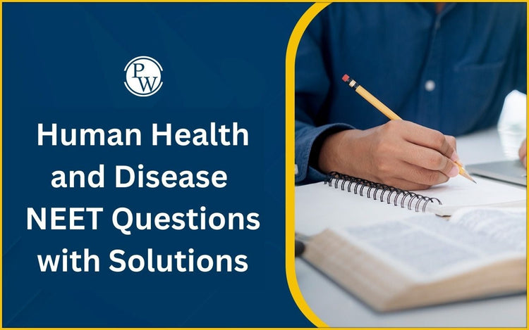 Human Health and Disease NEET Questions with Solutions