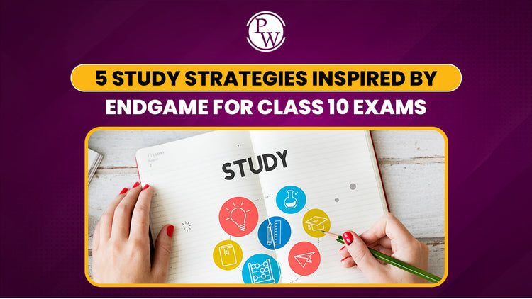 5 Study Strategies Inspired by Endgame for CBSE Class 10 Exams