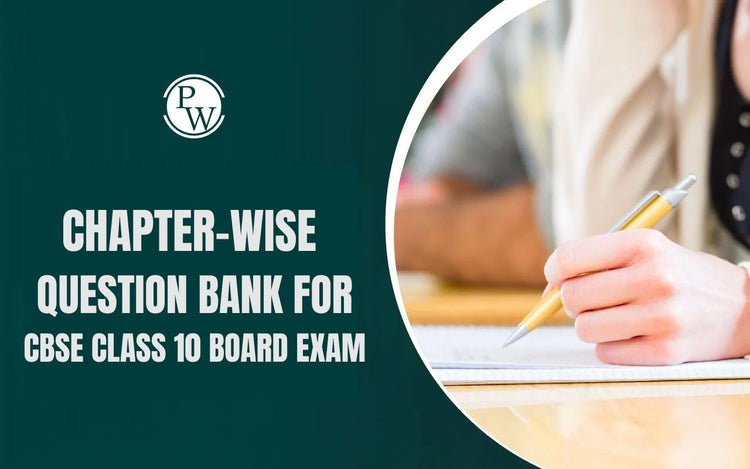 Chapter-wise Question Bank for CBSE Class 10 Board Exam