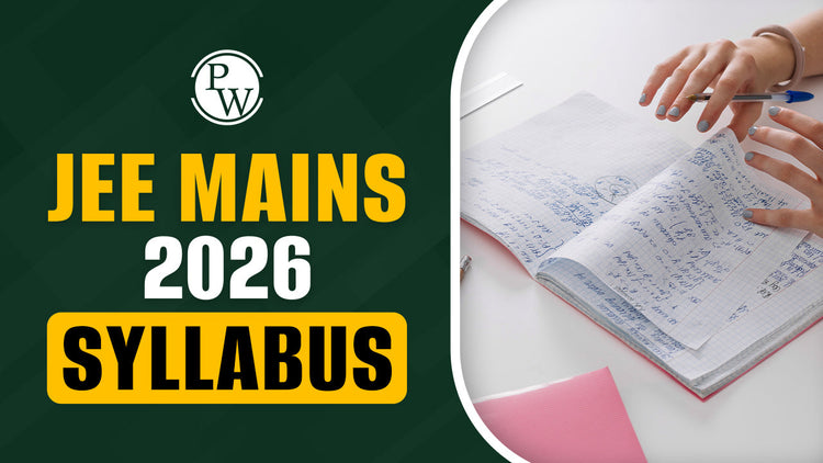 JEE Mains 2026 Syllabus: Overview