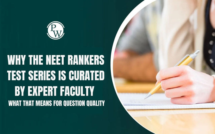 Why the NEET Rankers Test Series is Curated by Expert Faculty — What That Means for Question Quality