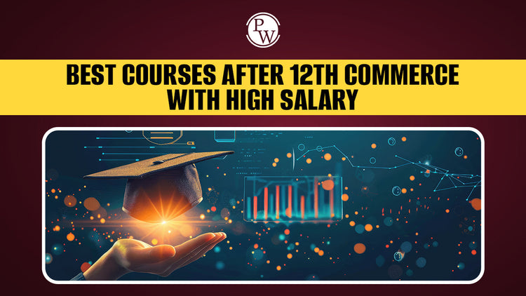 Best Courses After 12th Commerce with High Salary