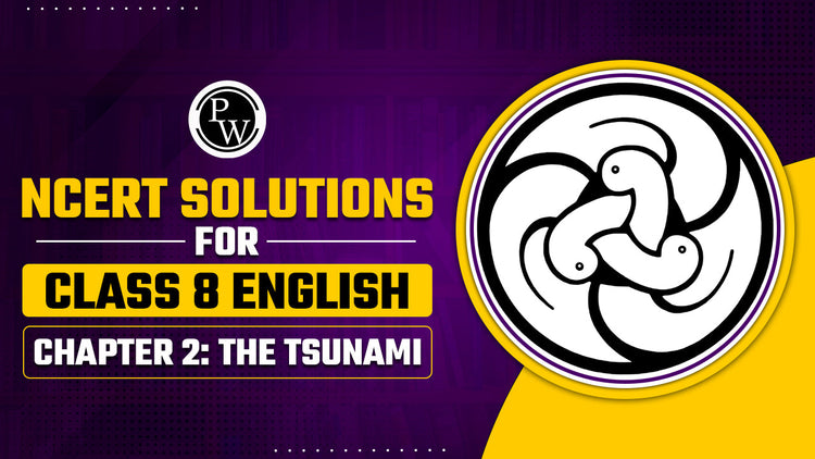 NCERT Solutions for Class 8 English Chapter 2 The Tsunami