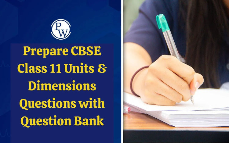 Prepare CBSE Class 11 Units & Dimensions Questions with Question Bank