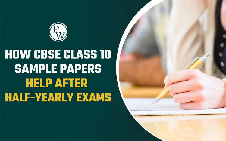 How CBSE Class 10 Sample Papers Help After Half-Yearly Exams 2026-27