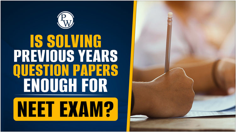 Is Solving Previous Years Question Papers Enough for NEET Exam?