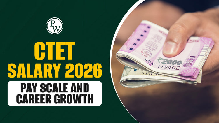 CTET Salary 2026 - Pay Scale and Career Growth