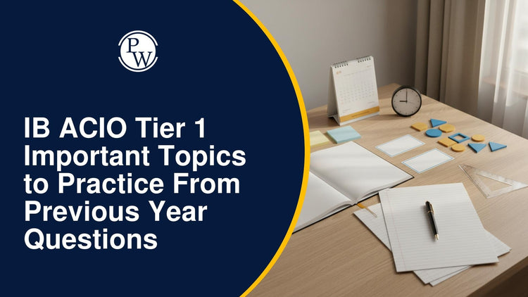 IB ACIO Tier 1 Important Topics to Practice From Previous Year Questions