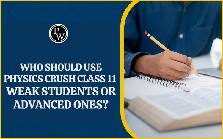 Who Should Use Physics Crush Class 11 — Weak Students or Advanced Ones