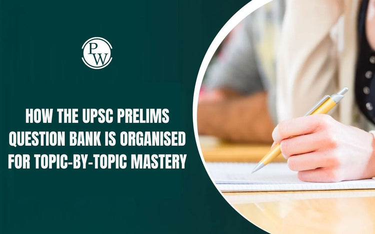 How the UPSC  Prelims Question Bank is Organised for Topic-by-Topic Mastery