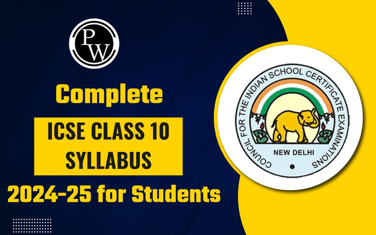 Complete ICSE Class 10 Syllabus 2024-25 for Students