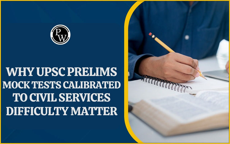 Why UPSC Prelims Mock Tests Calibrated to Civil Services Difficulty Matter