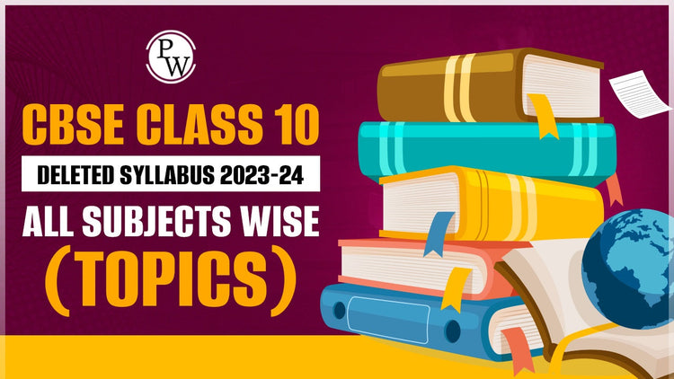 CBSE Class 10 Deleted Syllabus 2023-24 All Subjects Wise (Topics)