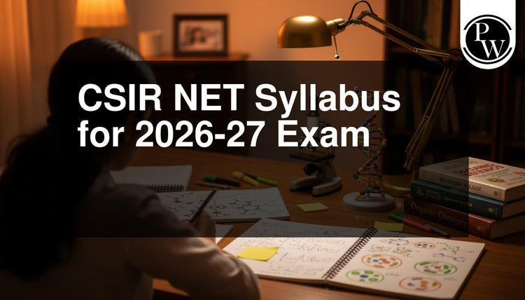 CSIR NET Syllabus for 2026-27 Exam