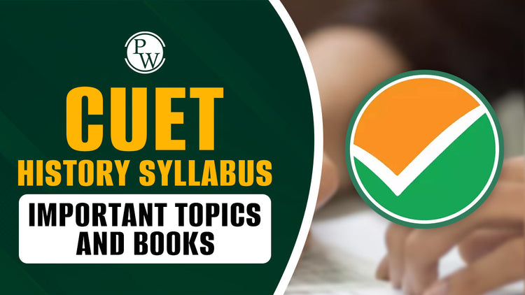 CUET History Syllabus, Important Topics and Books