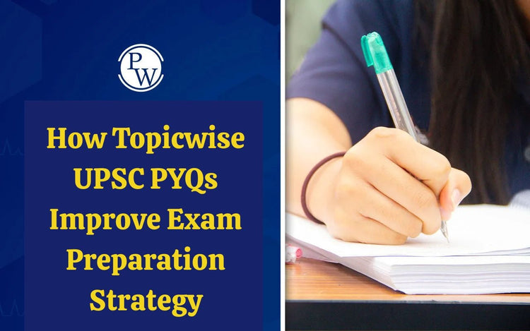How Topicwise UPSC PYQs Improve Exam Preparation Strategy