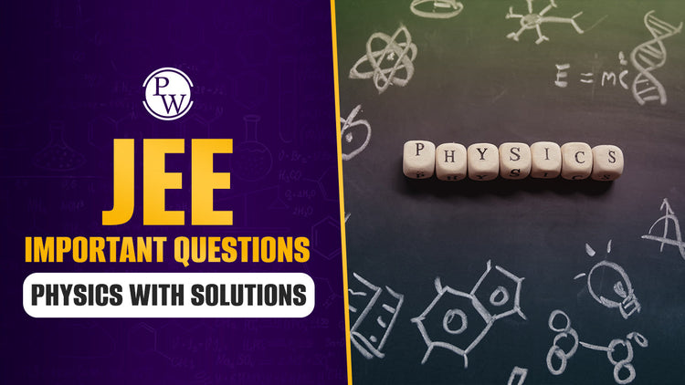 JEE Important Questions Physics with Solutions