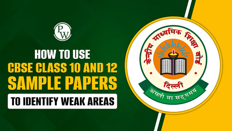 How to Use CBSE Class 10 and 12 Sample Papers to Identify Weak Areas