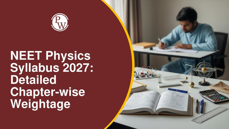NEET Physics Syllabus 2027: Detailed Chapter-wise Weightage