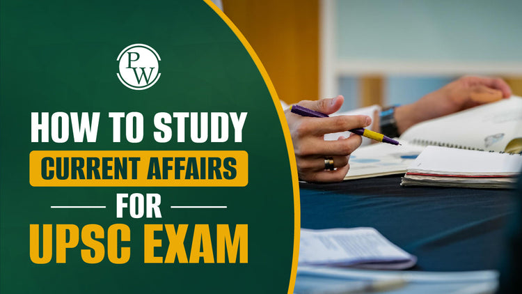 How to Study Current Affairs for UPSC Exam